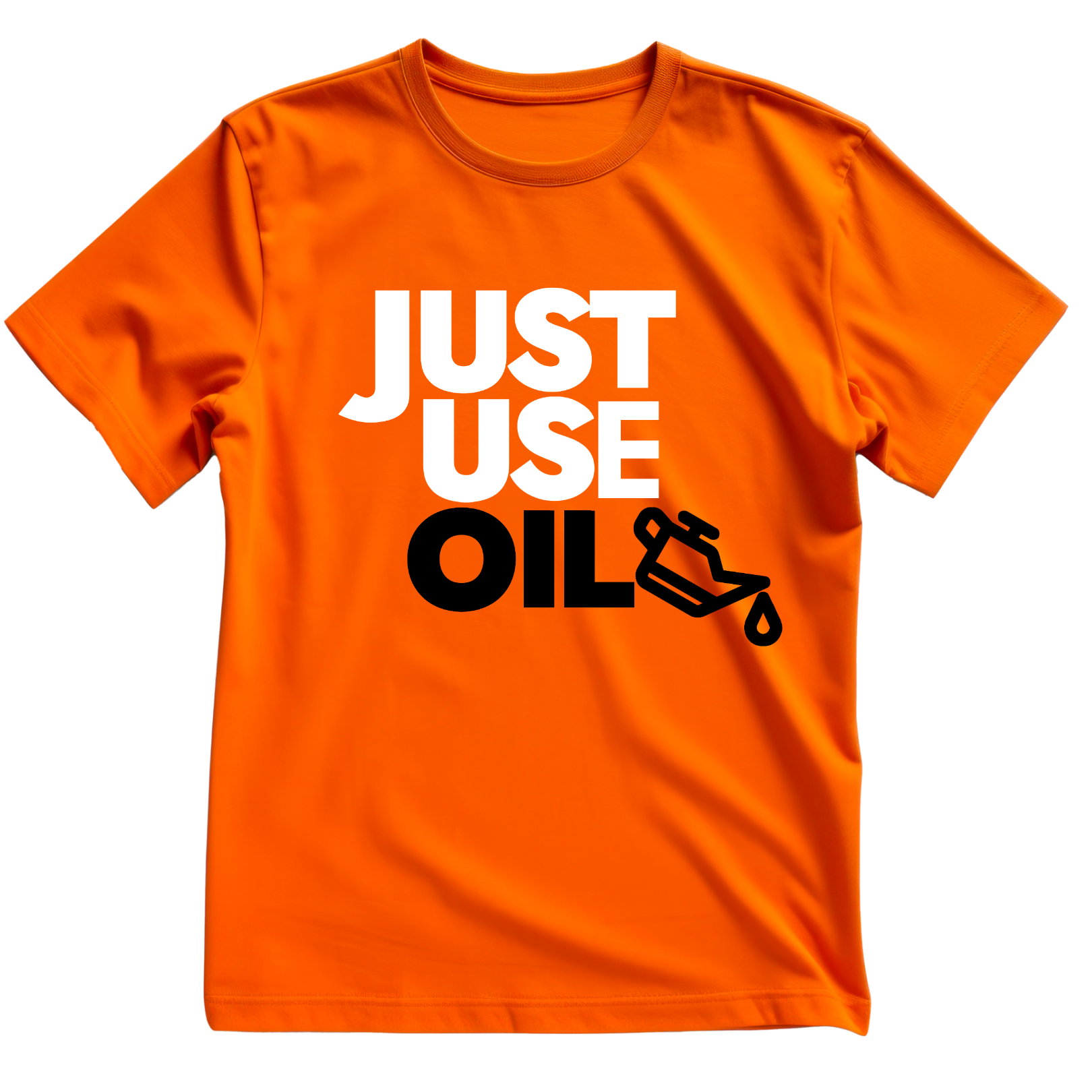 Just Use Oil T Shirt