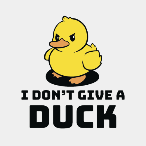 I Don't Give a Duck  T Shirt
