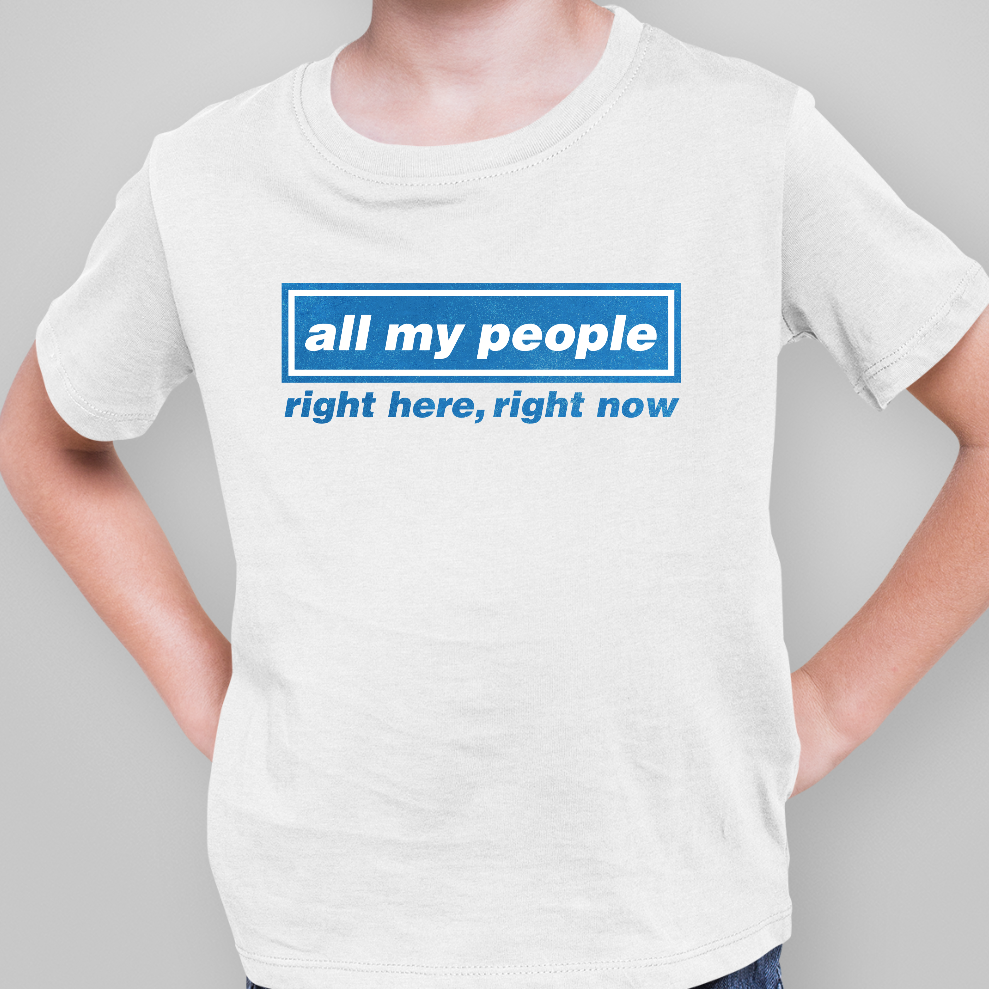 ALL MY PEOPLE RIGHT HERE, RIGHT NOW