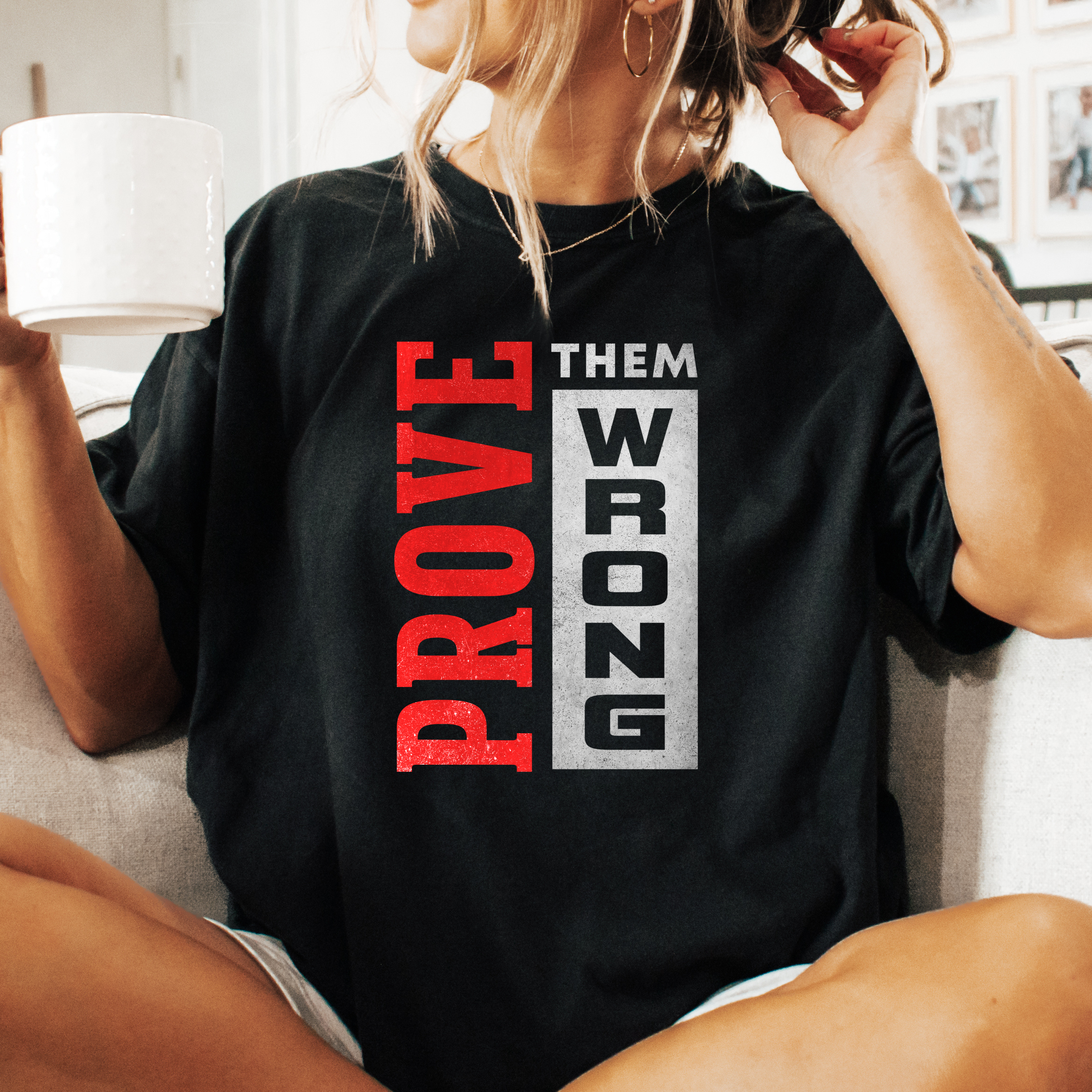 PROVE THEM WRONG