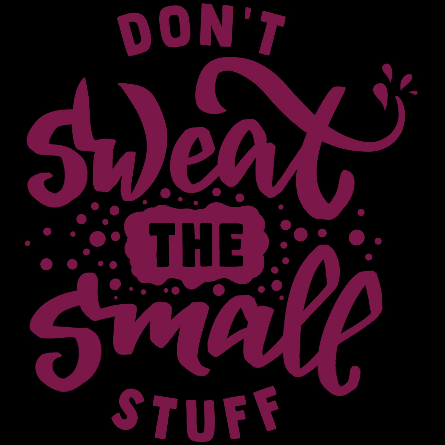 Don't Sweat T Shirt