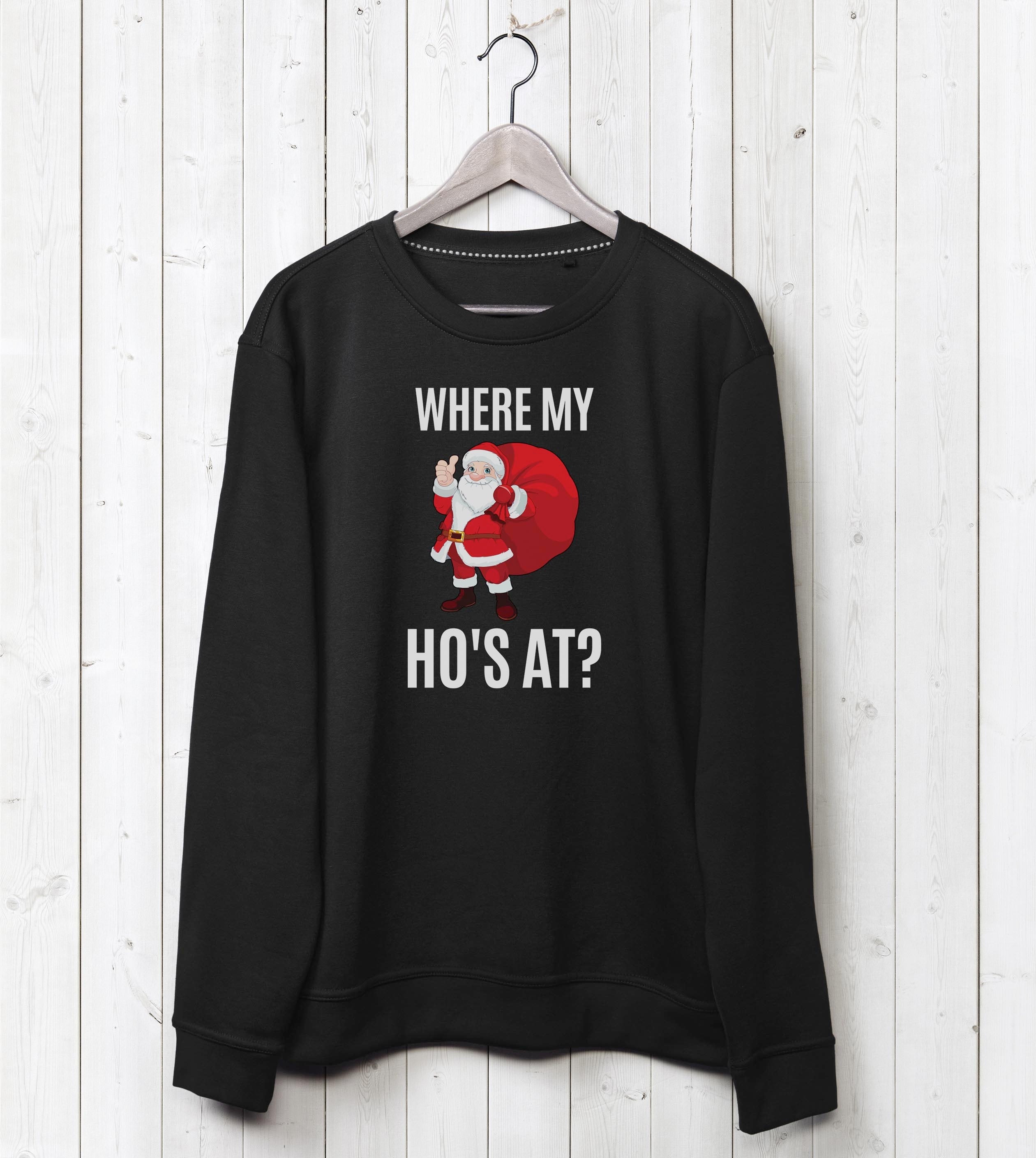 Where My Ho's At? - Sweater