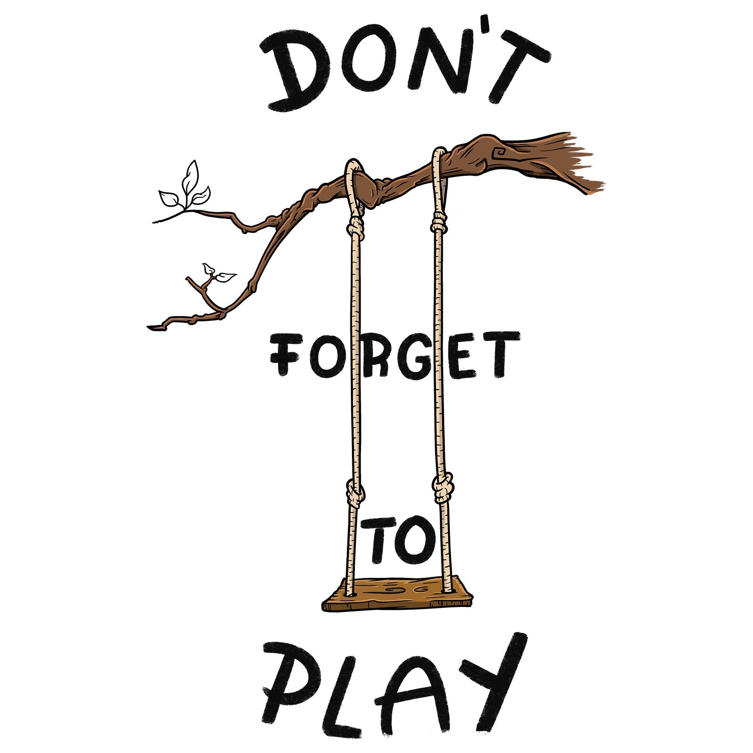 Don't Forget To Play T Shirt
