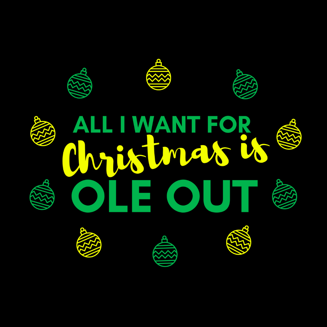 All I Want For XMAS Is Ole Out - Black