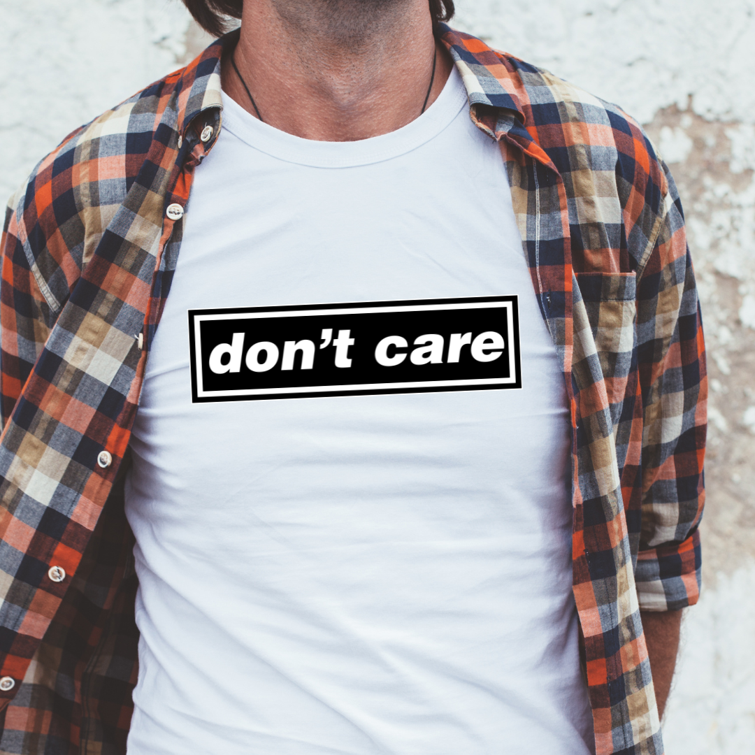 Don't Care T Shirt