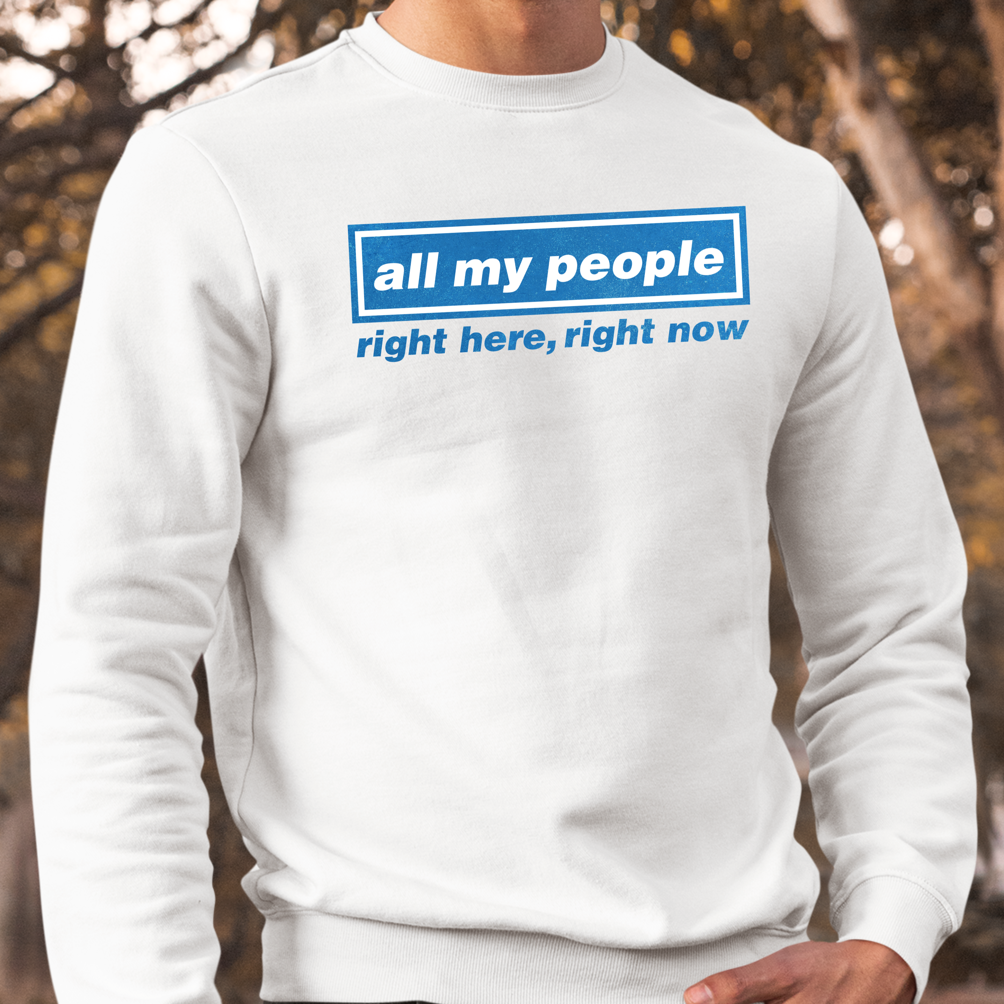 ALL MY PEOPLE RIGHT HERE, RIGHT NOW