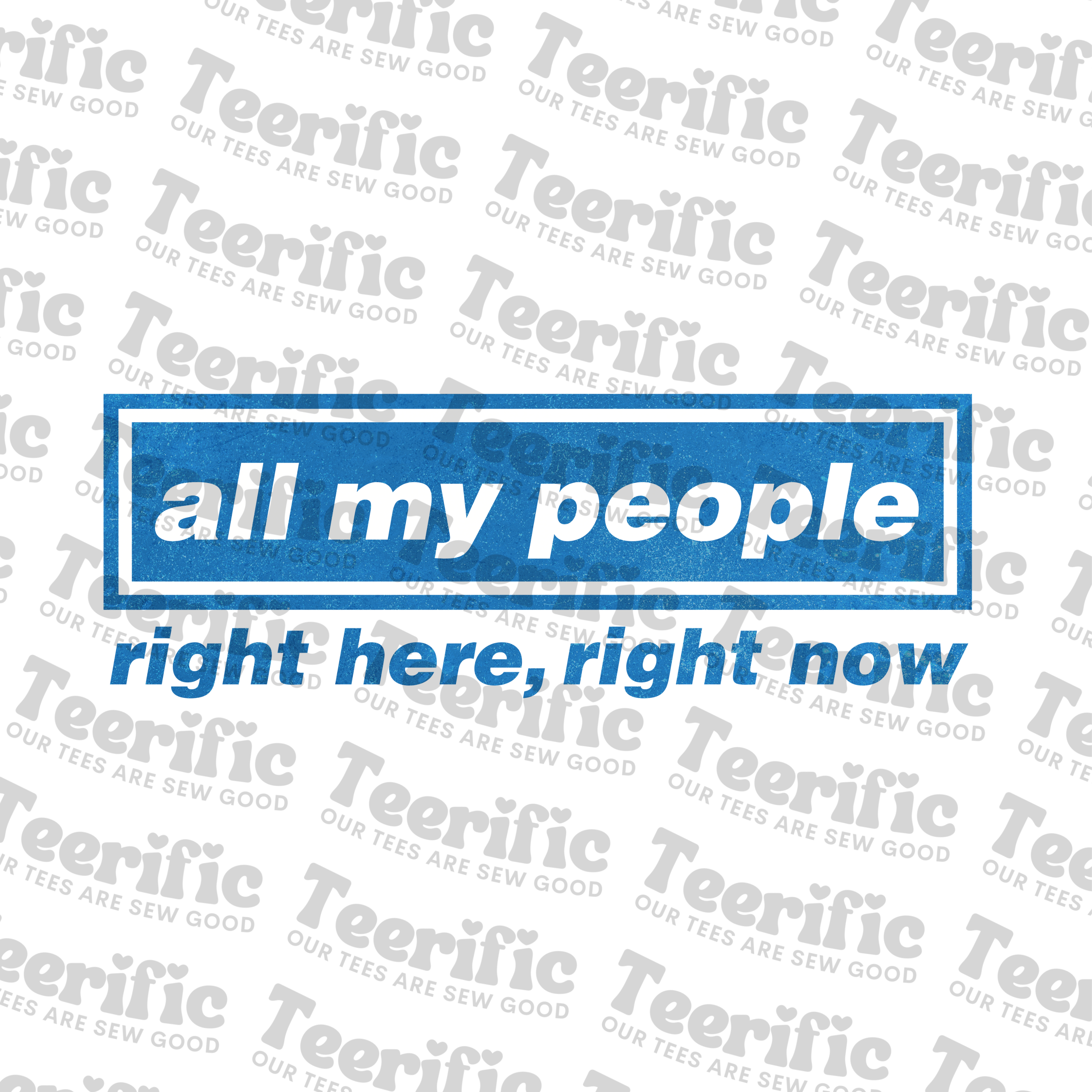 ALL MY PEOPLE RIGHT HERE, RIGHT NOW