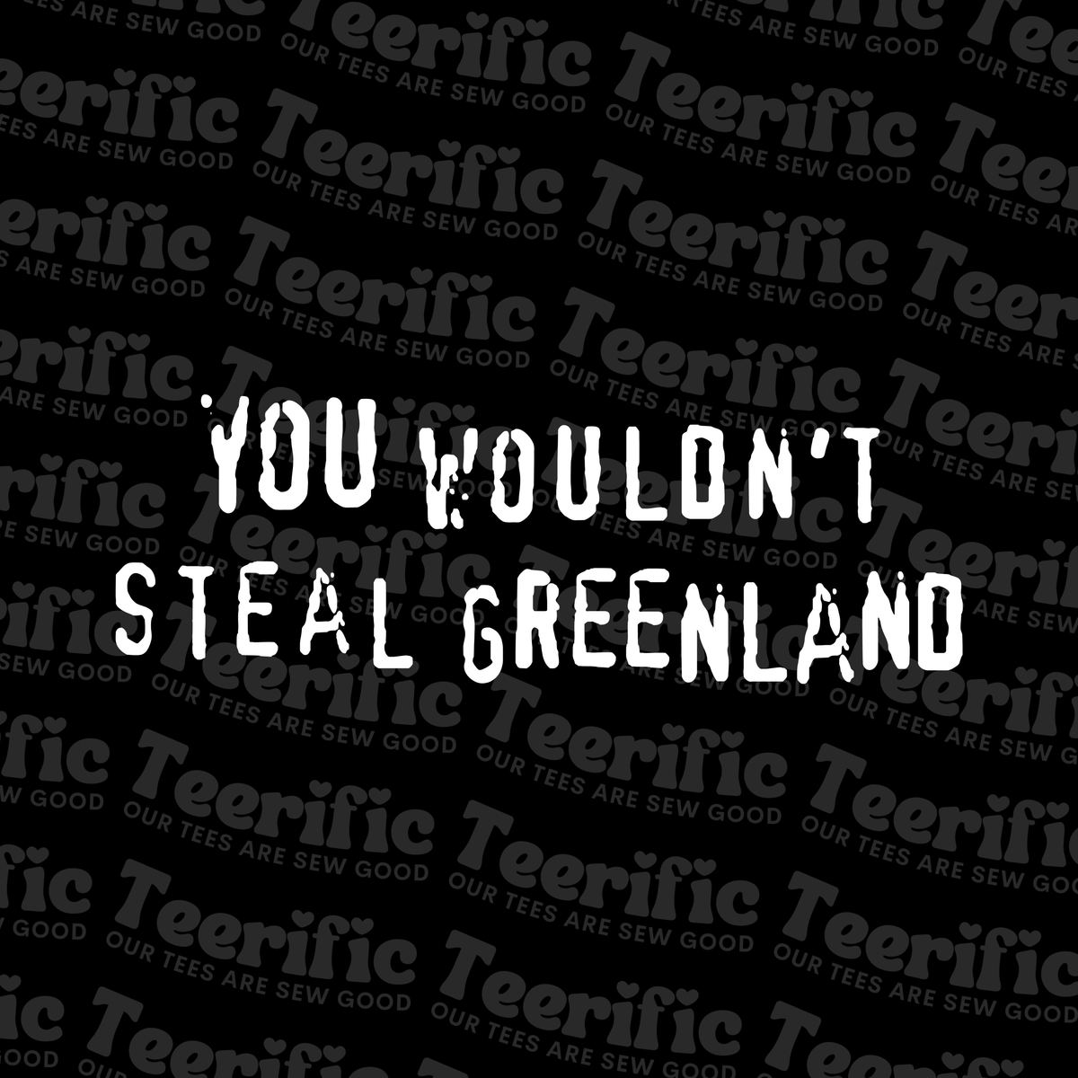 YOU WOULDN'T STEAL GREENLAND