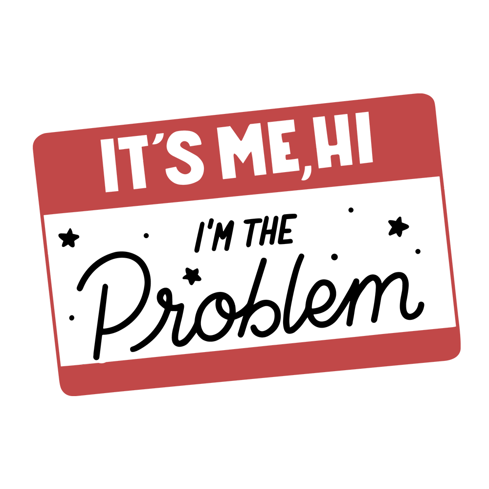 It's Me, Hi - I'm The Problem T Shirt