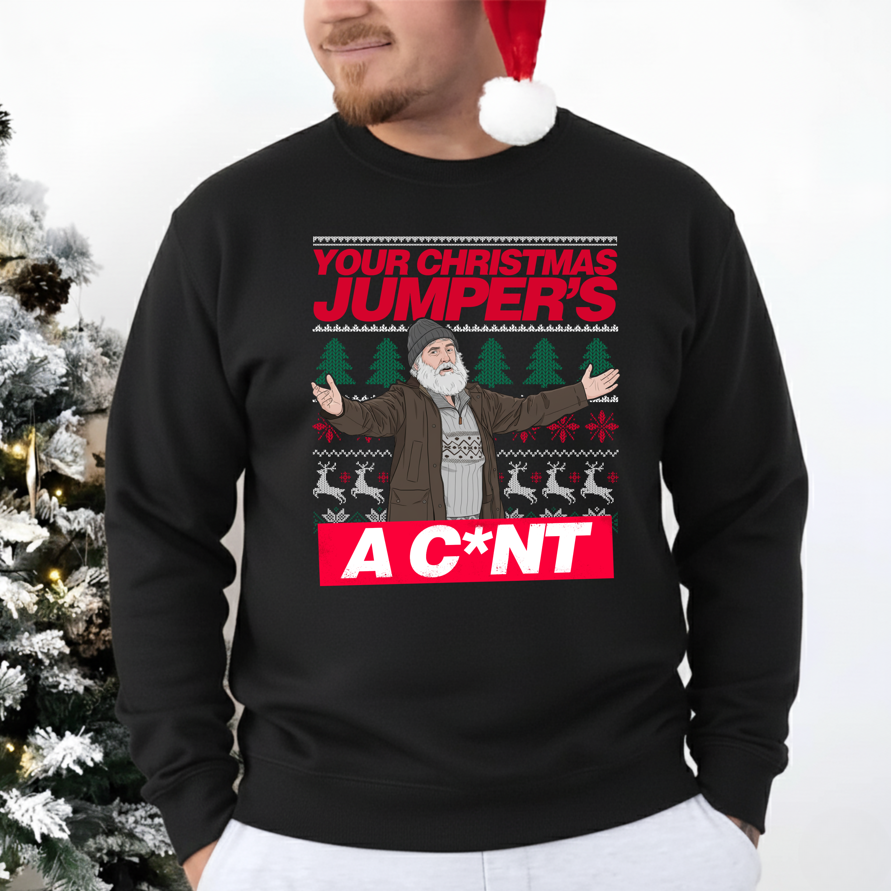 YOUR CHRISTMAS JUMPER'S A C*NT