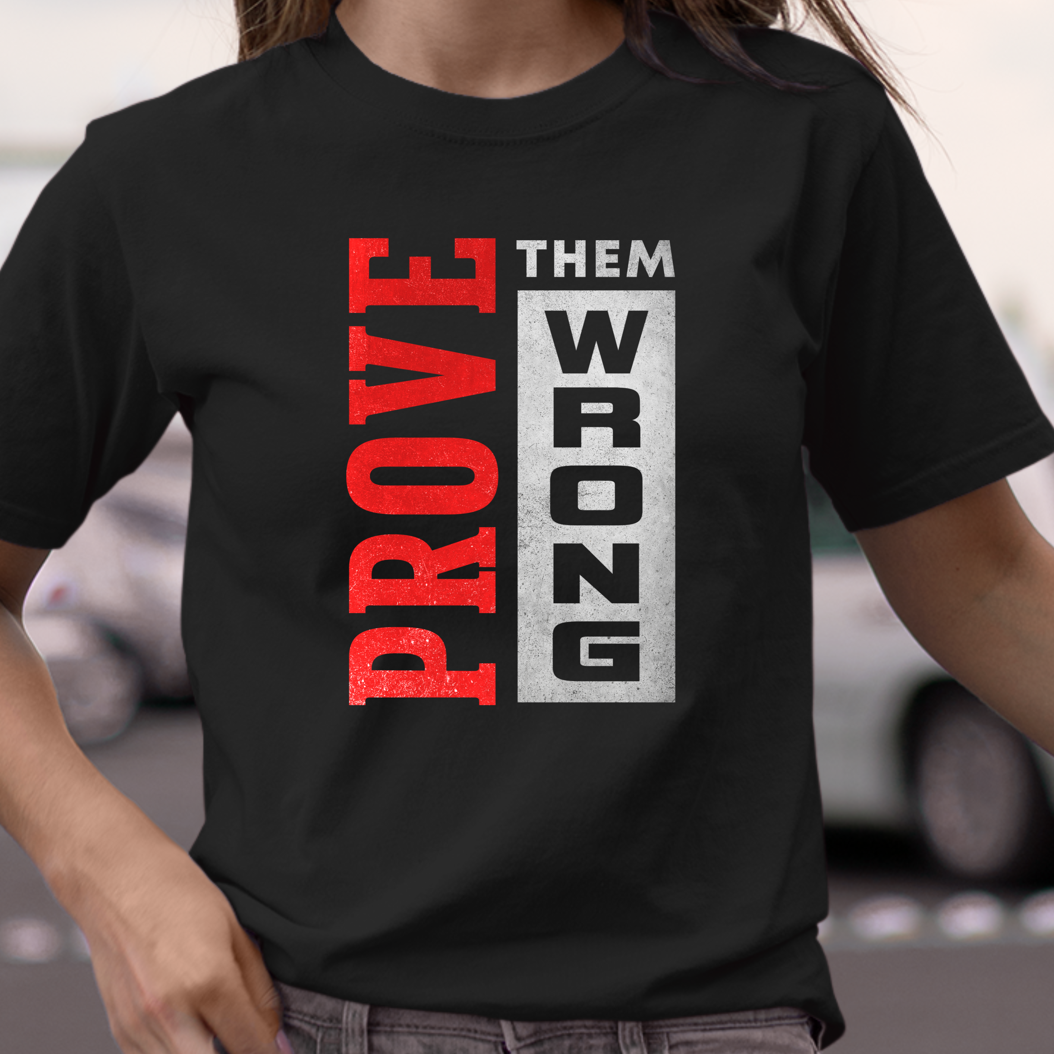 PROVE THEM WRONG