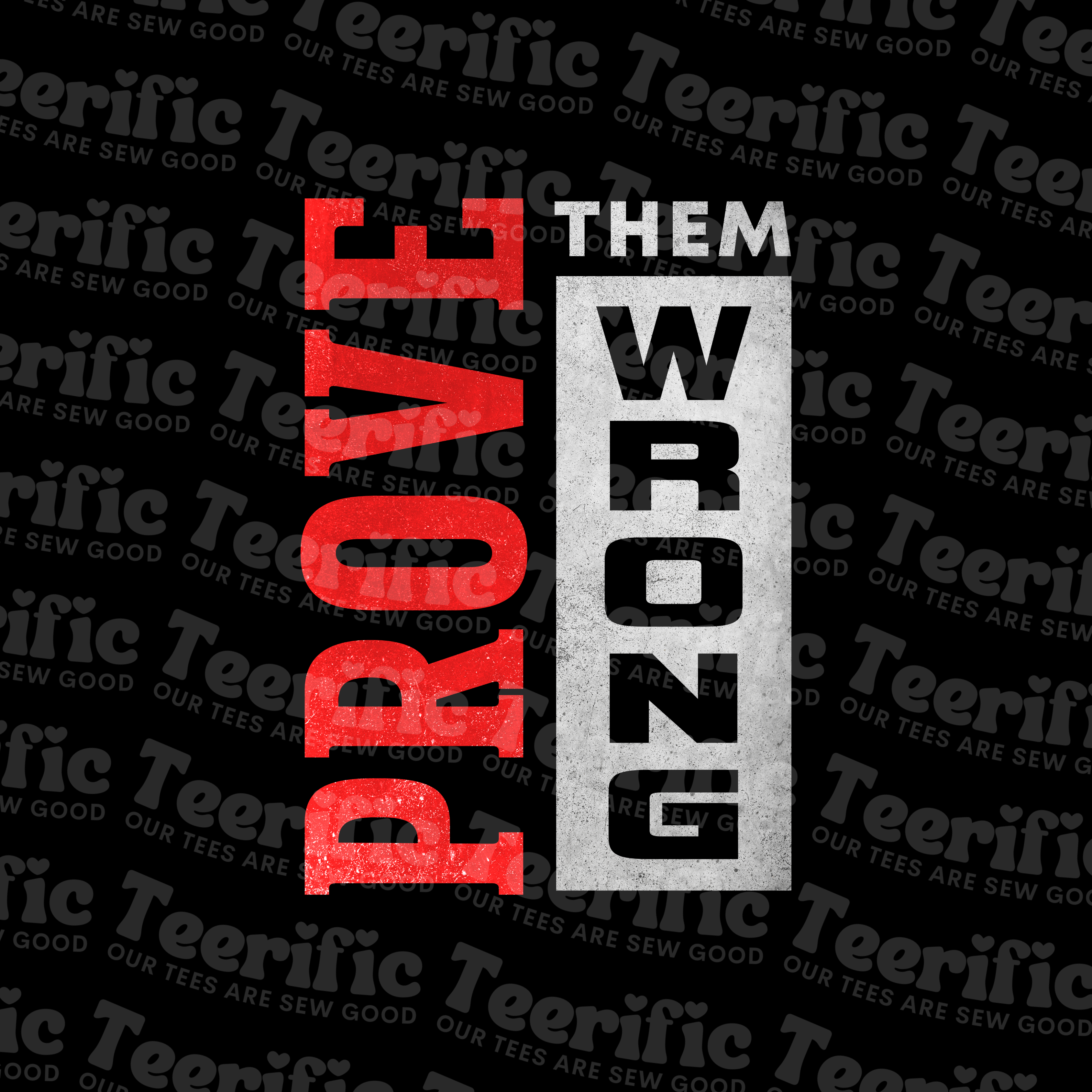 PROVE THEM WRONG