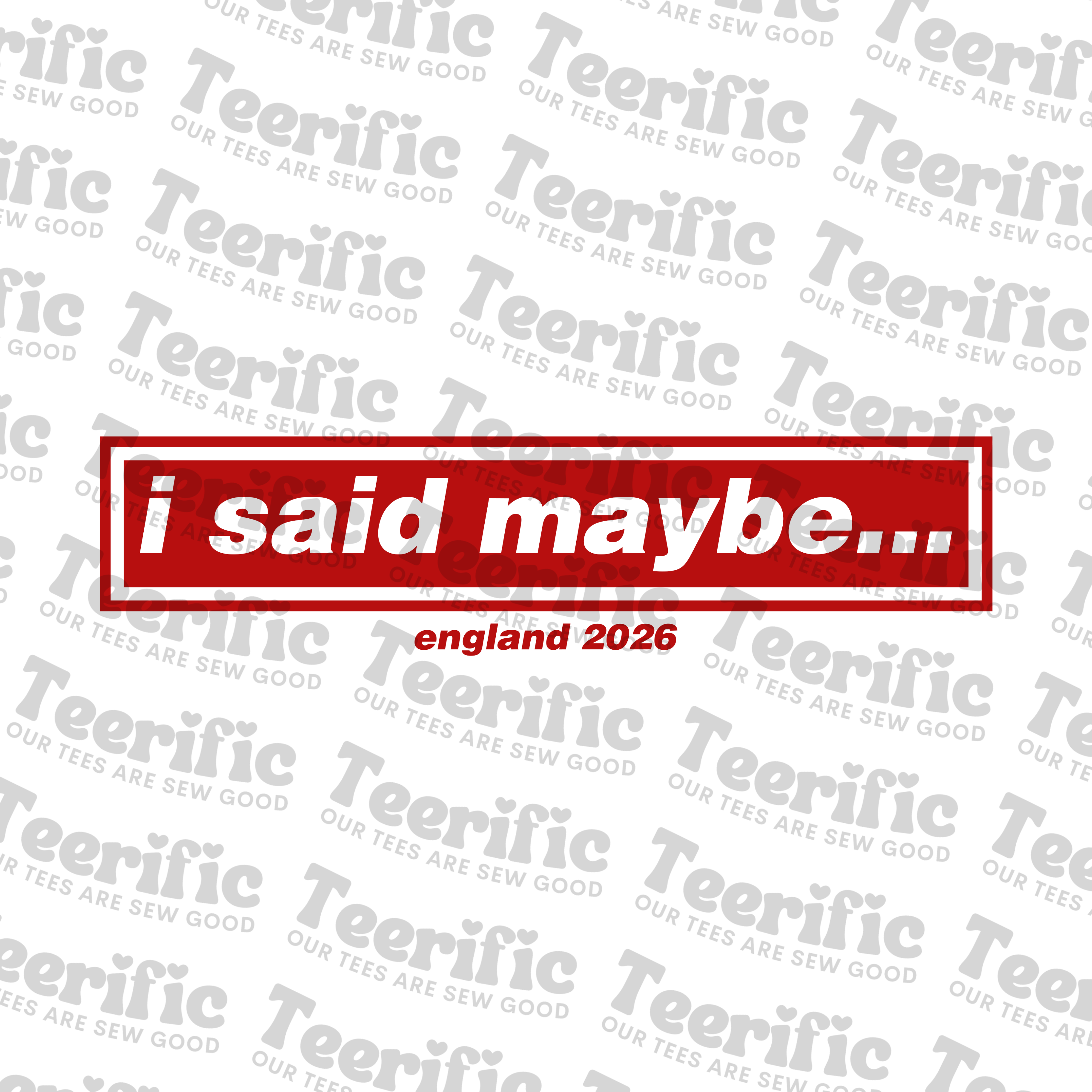 ENGLAND - I SAID MAYBE...