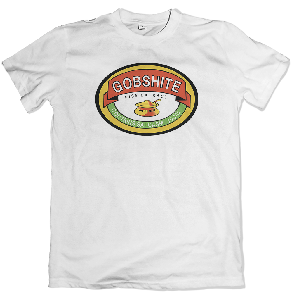 Gobshite T Shirt