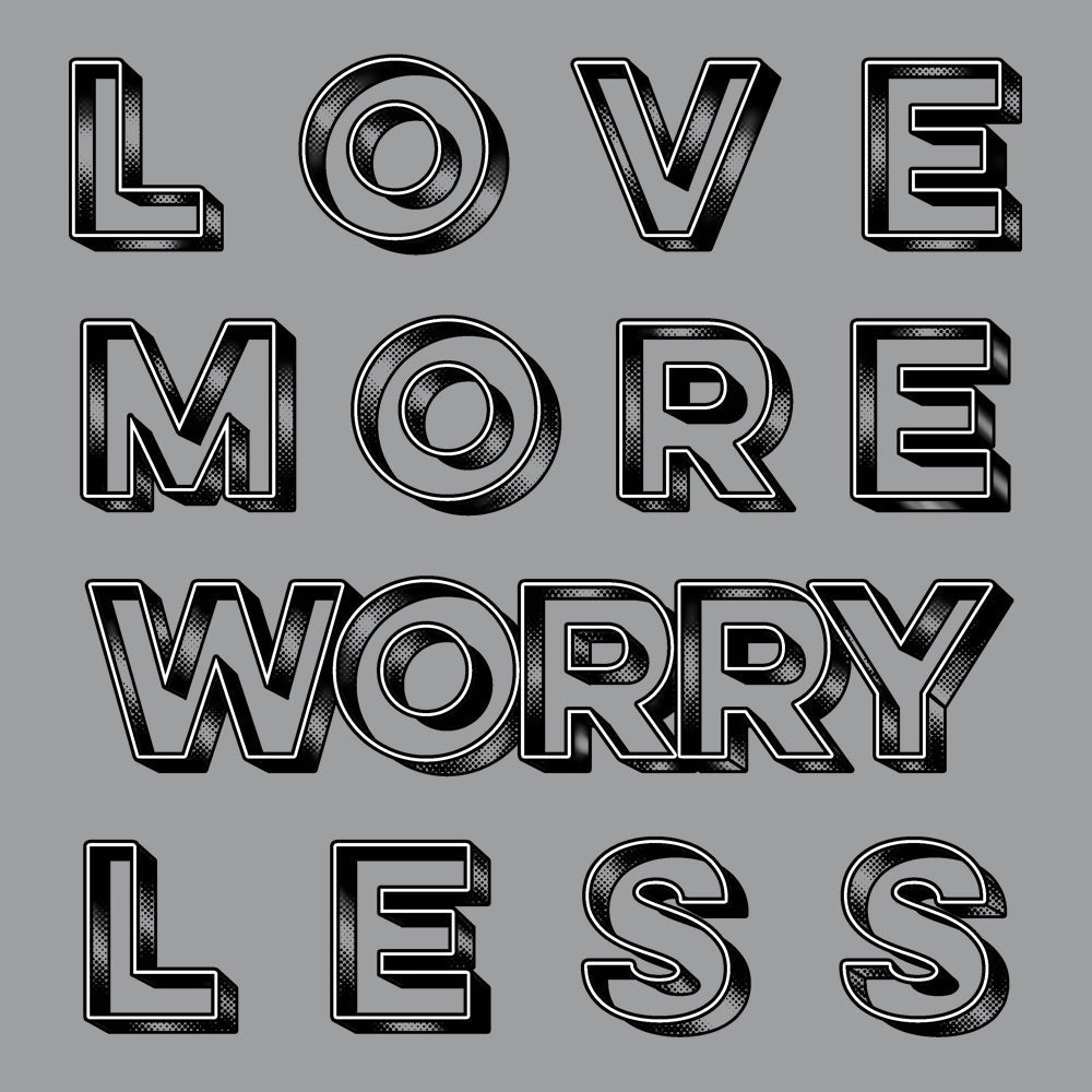 Love More Worry Less Hoodie